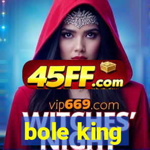 bole king